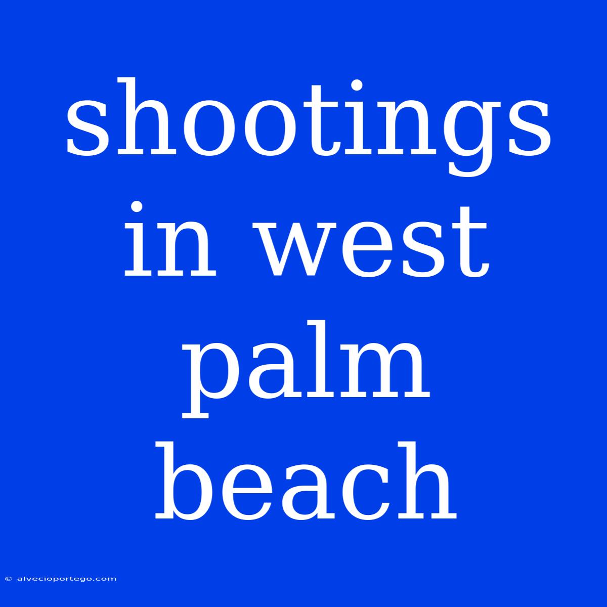 Shootings In West Palm Beach