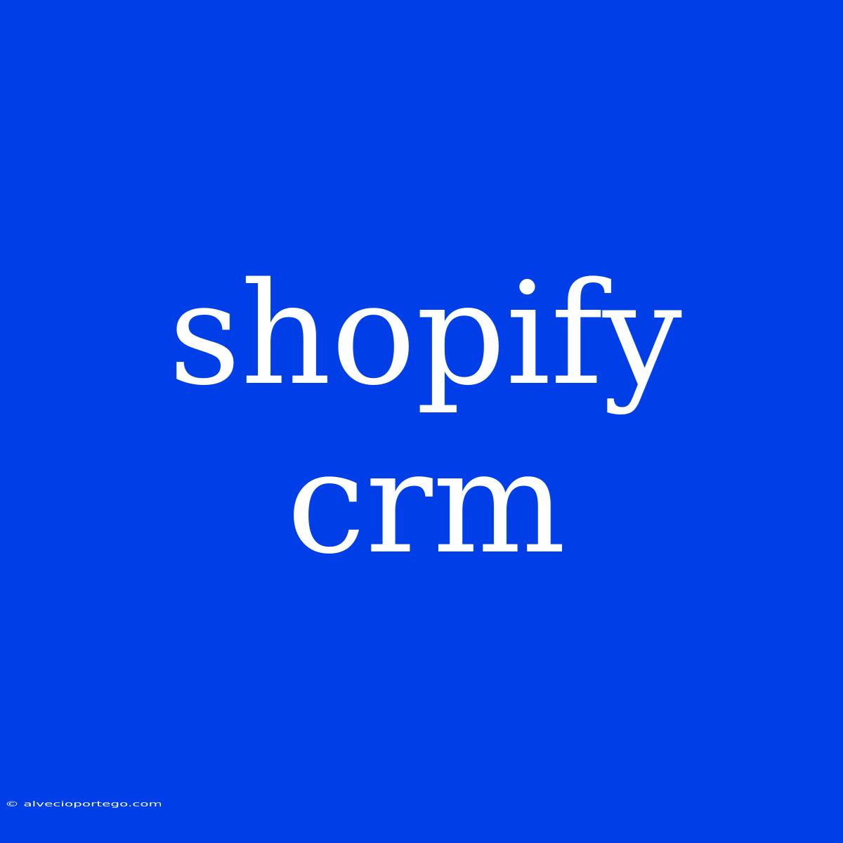 Shopify Crm