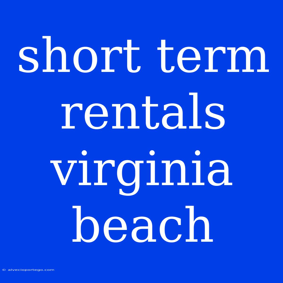 Short Term Rentals Virginia Beach