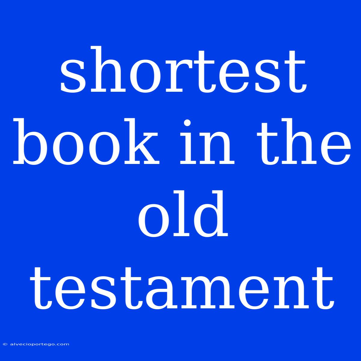 Shortest Book In The Old Testament