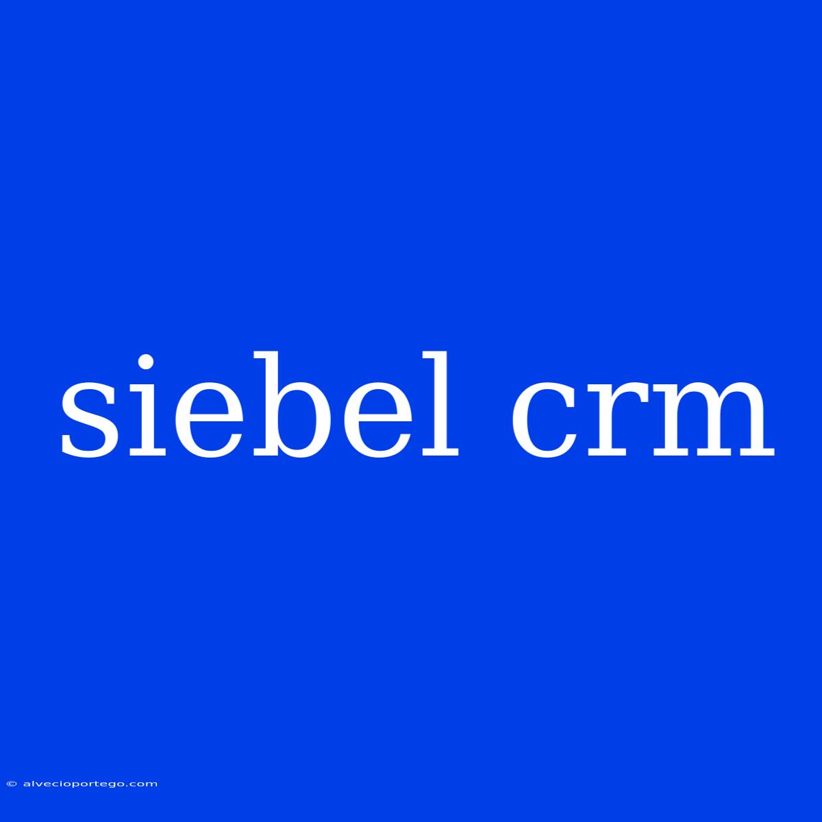 Siebel Crm