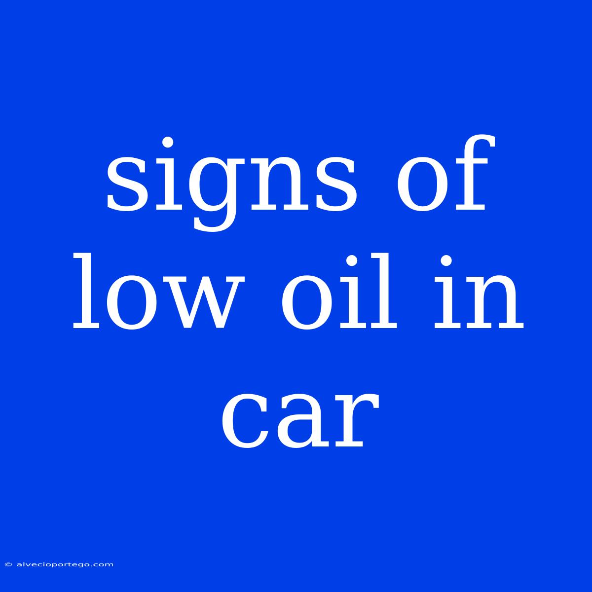 Signs Of Low Oil In Car