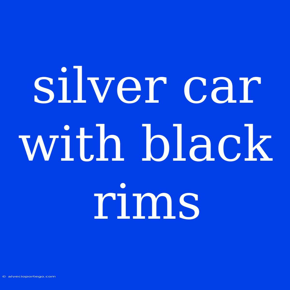 Silver Car With Black Rims