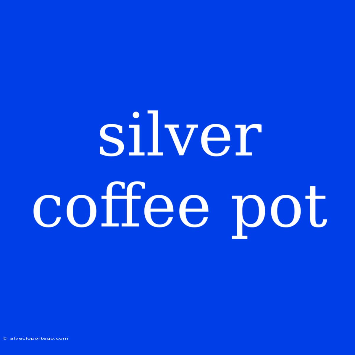 Silver Coffee Pot