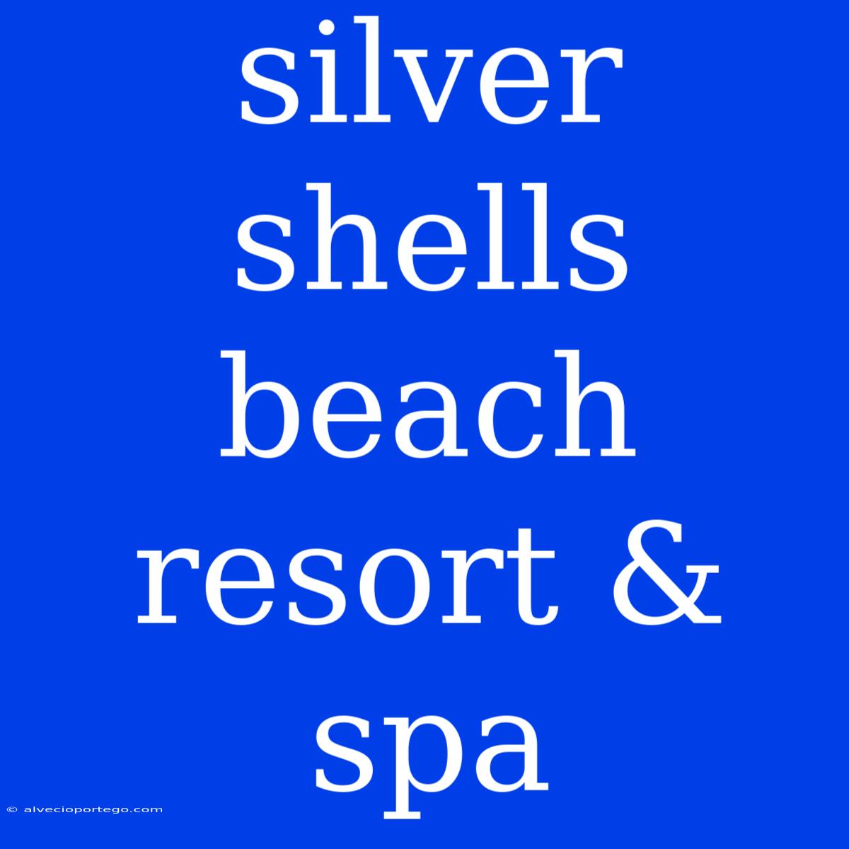 Silver Shells Beach Resort & Spa