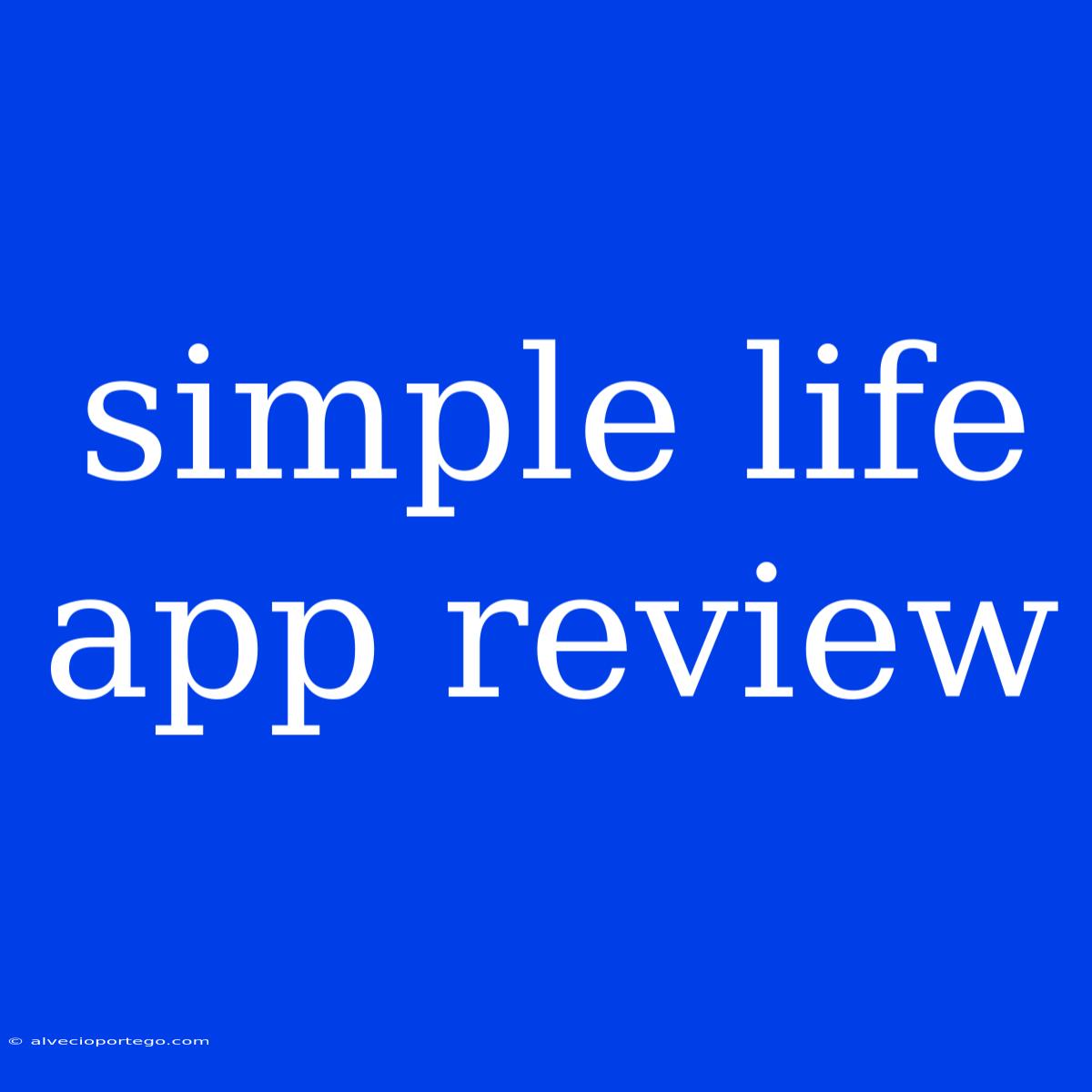 Simple Life App Review