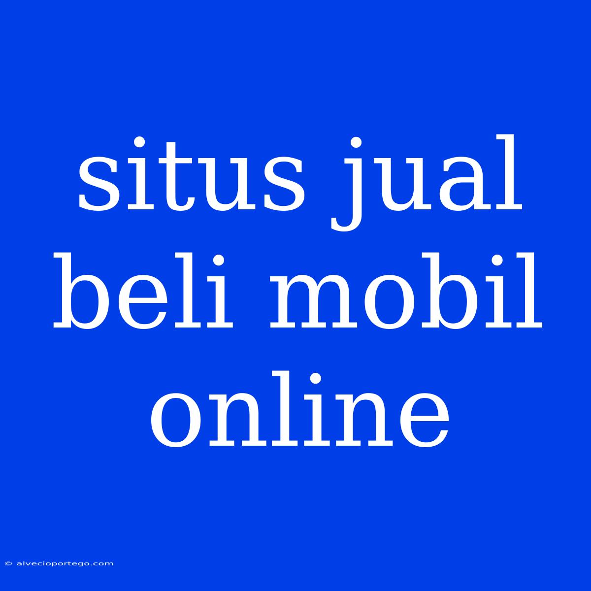 Situs Jual Beli Mobil Online