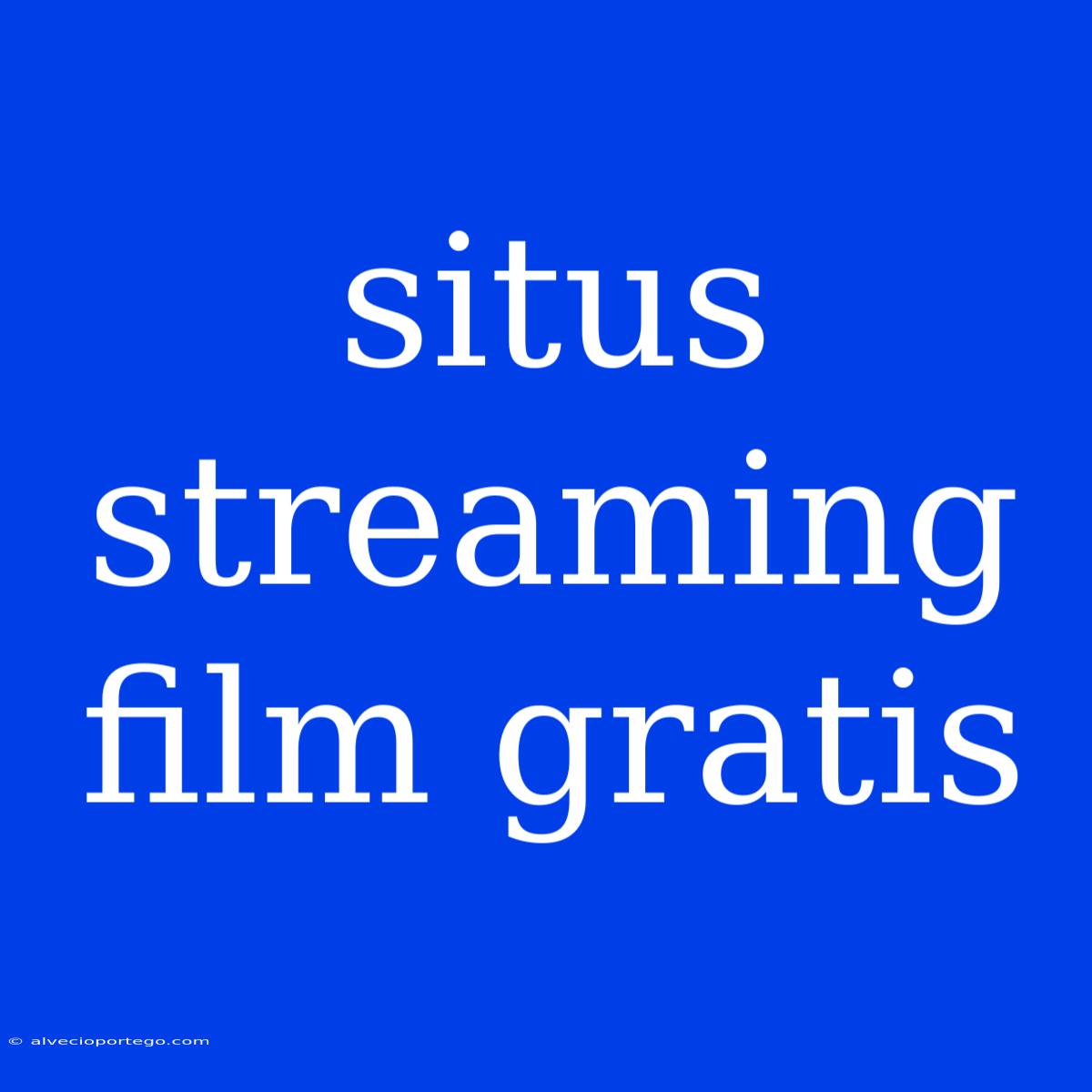 Situs Streaming Film Gratis