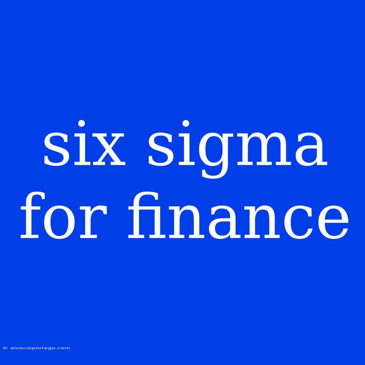 Six Sigma For Finance