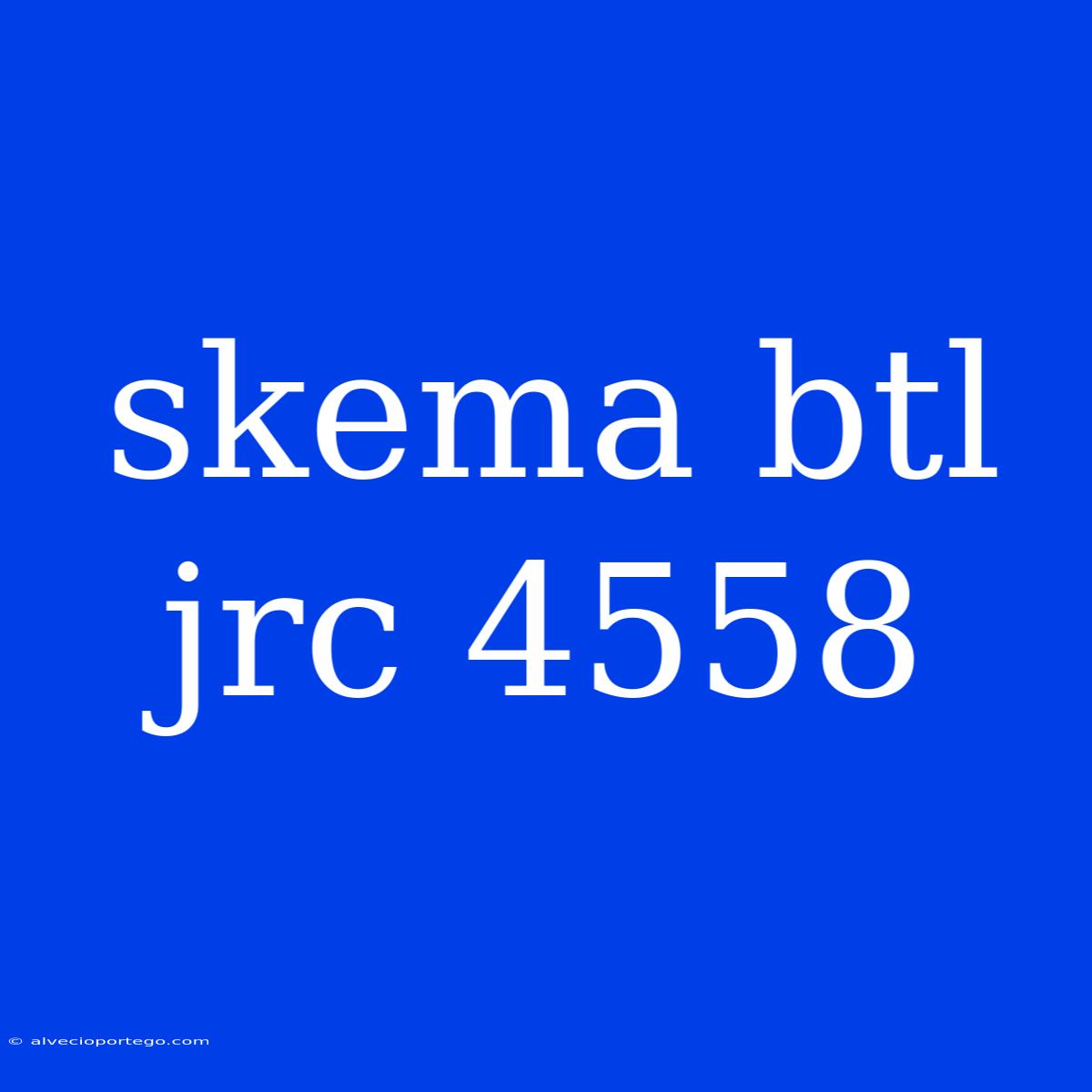 Skema Btl Jrc 4558