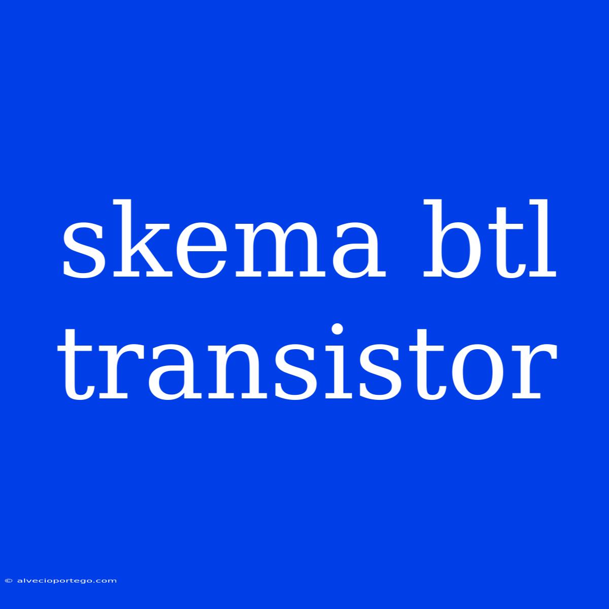 Skema Btl Transistor