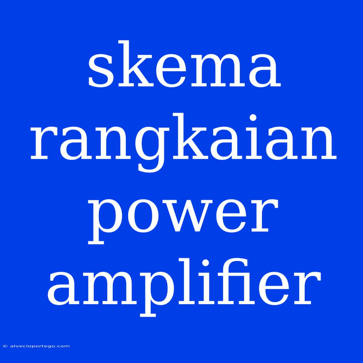 Skema Rangkaian Power Amplifier