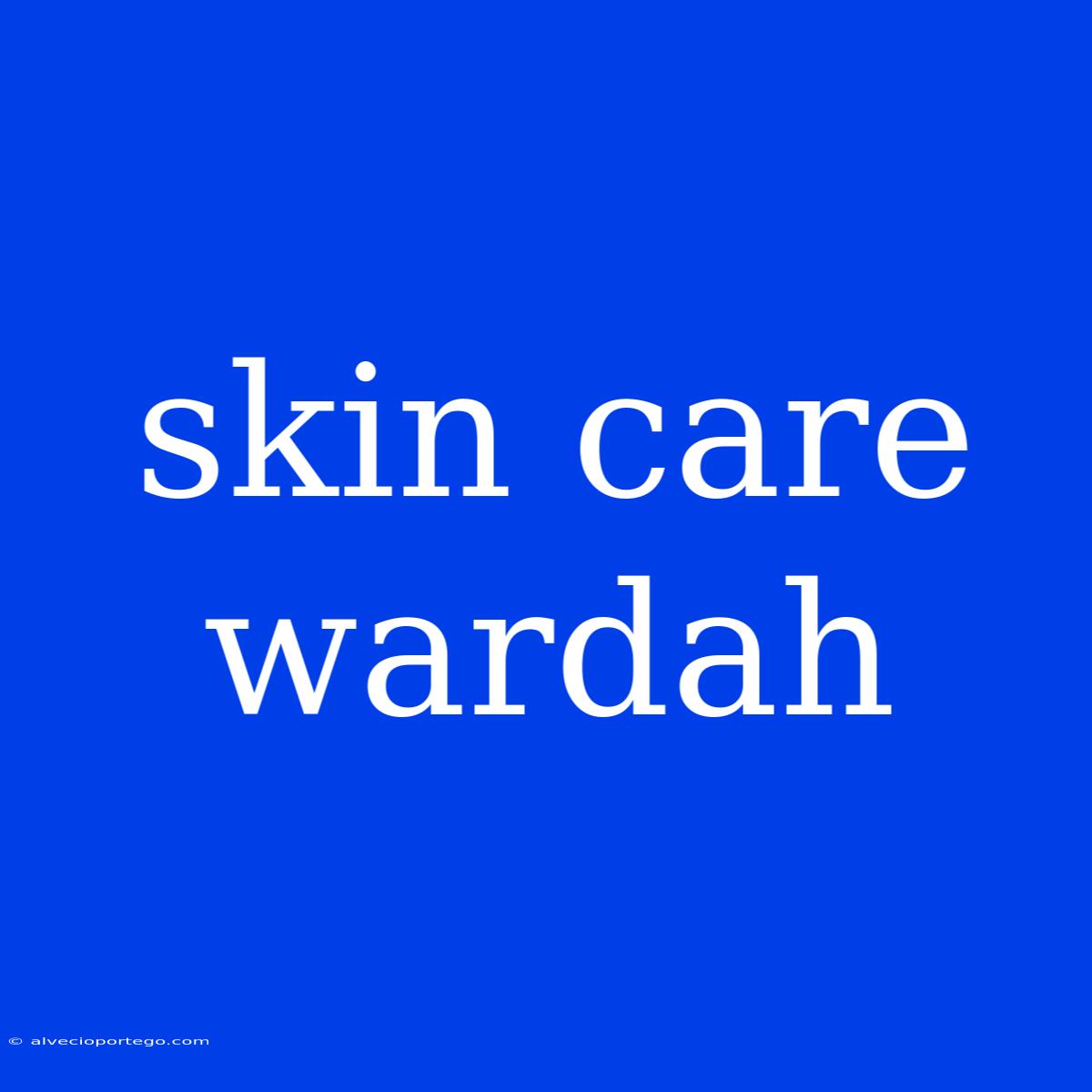 Skin Care Wardah