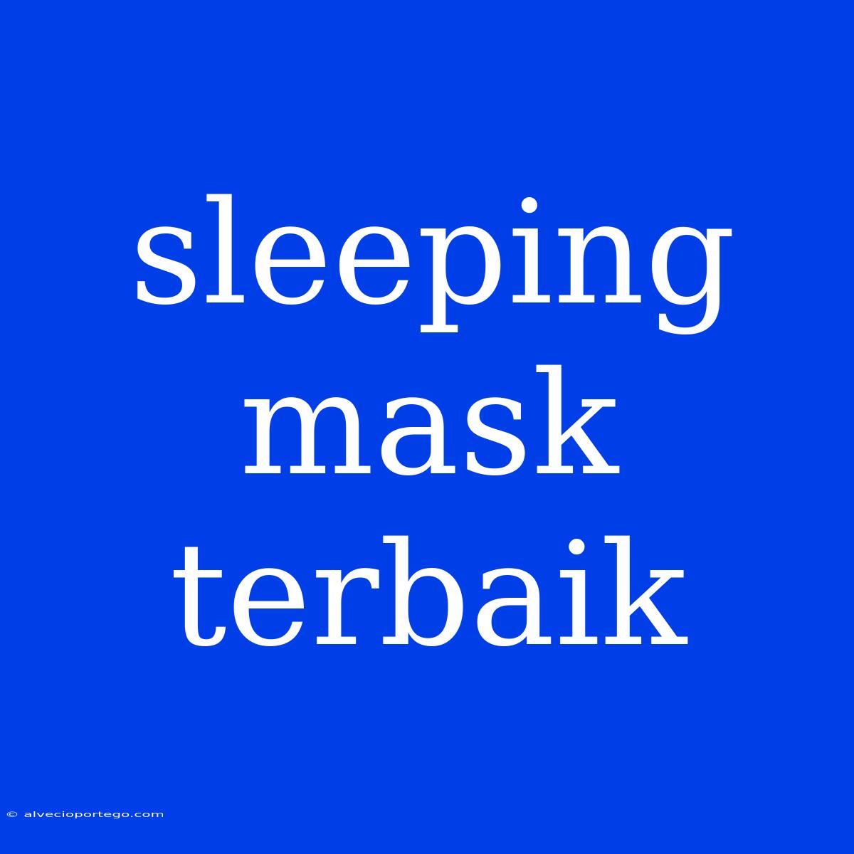 Sleeping Mask Terbaik