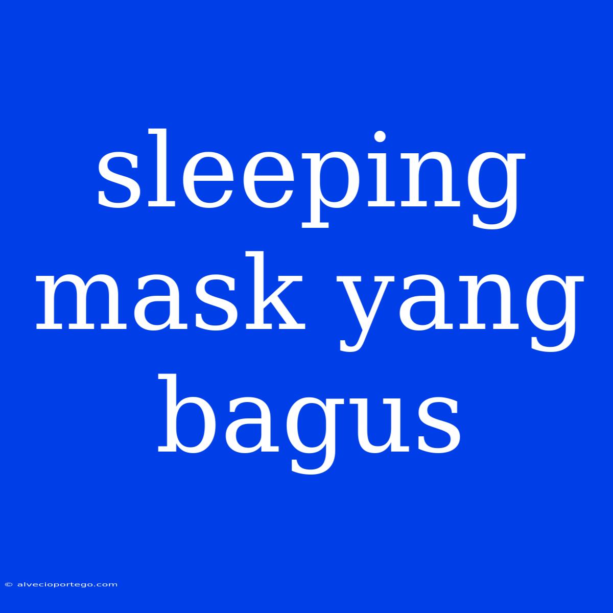 Sleeping Mask Yang Bagus