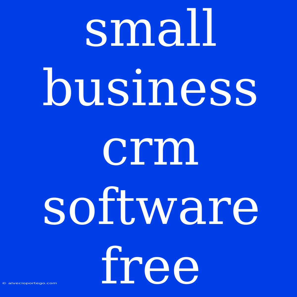 Small Business Crm Software Free