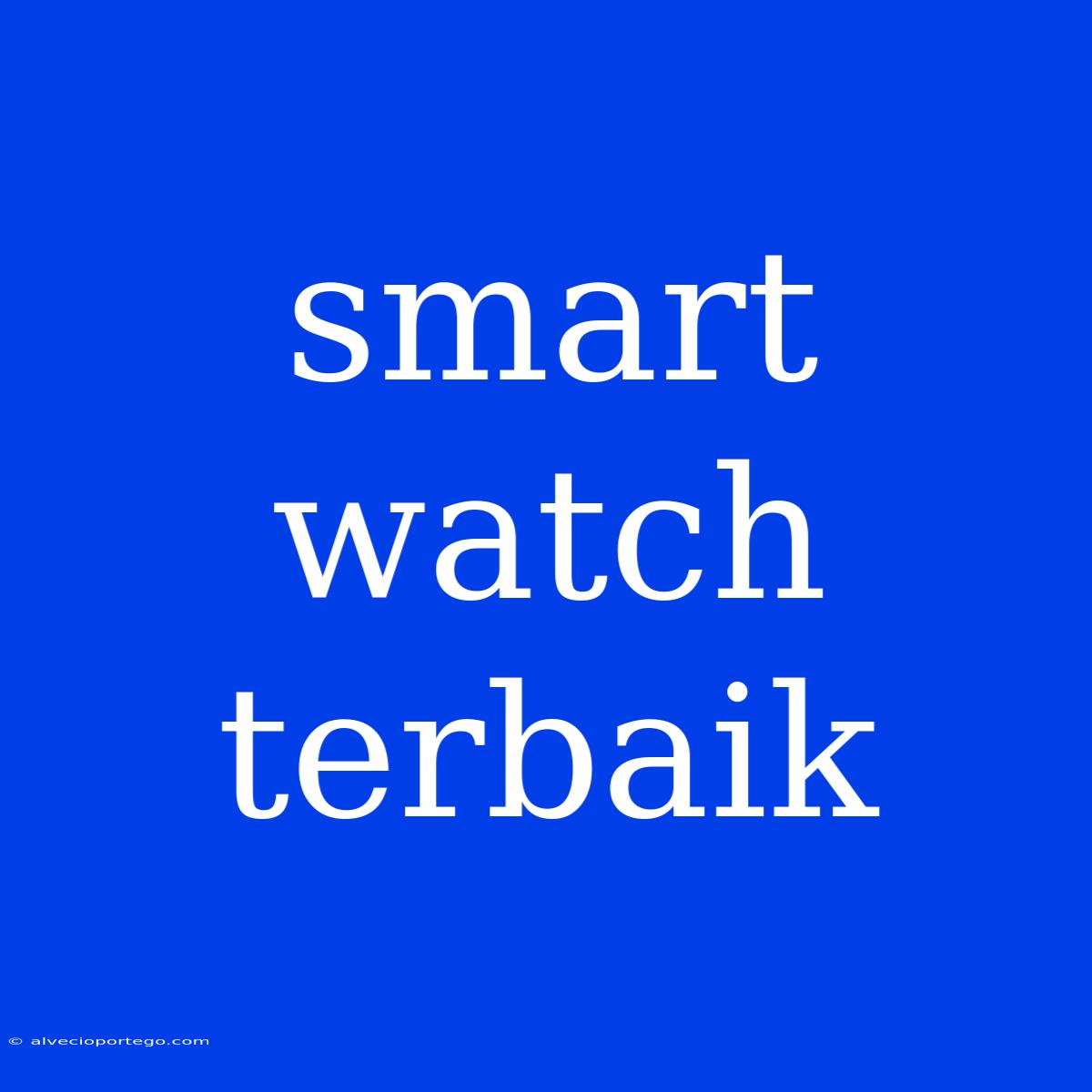 Smart Watch Terbaik