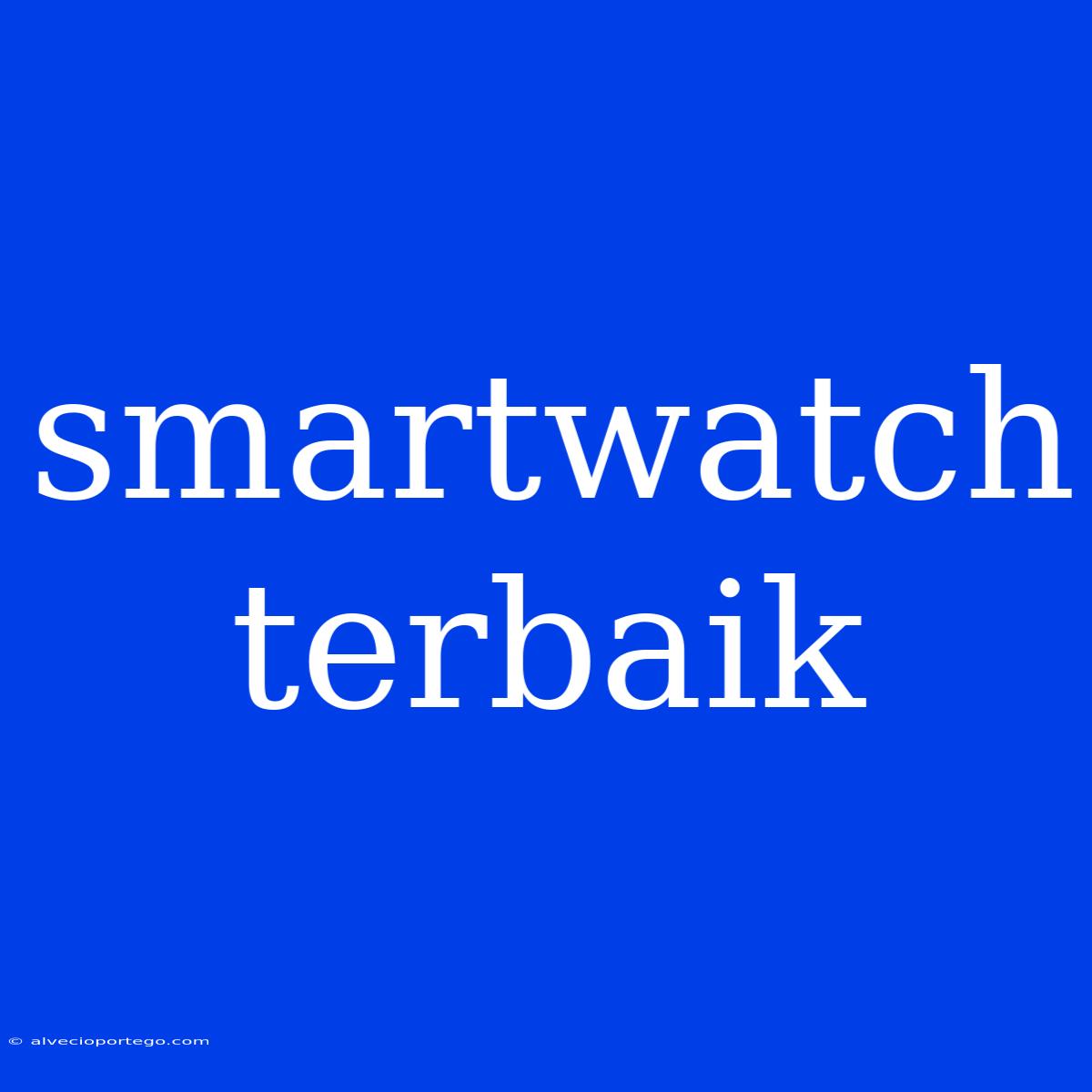 Smartwatch Terbaik