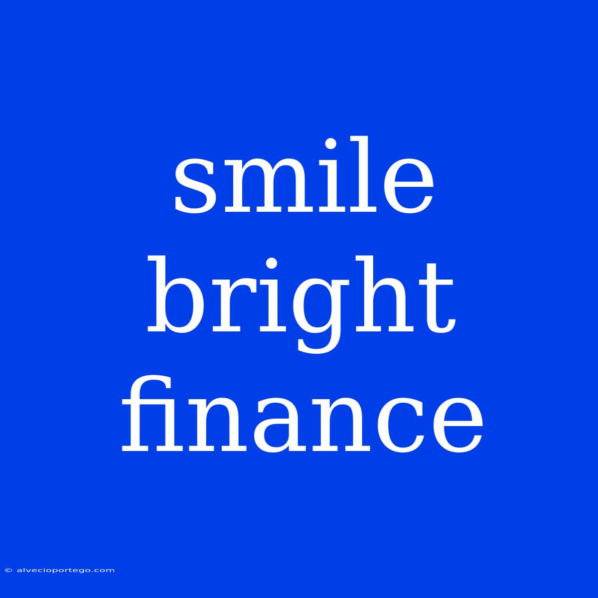 Smile Bright Finance