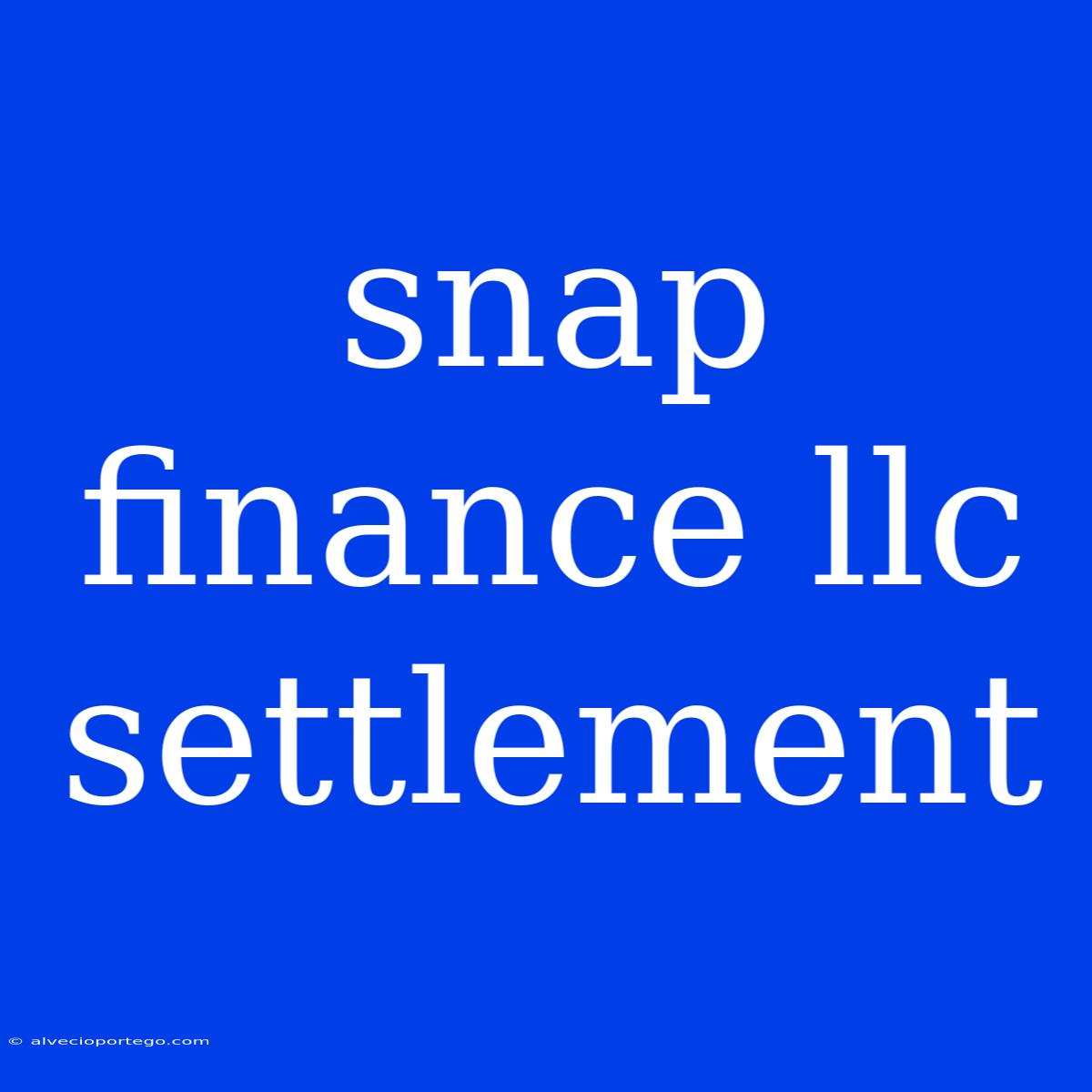 Snap Finance Llc Settlement