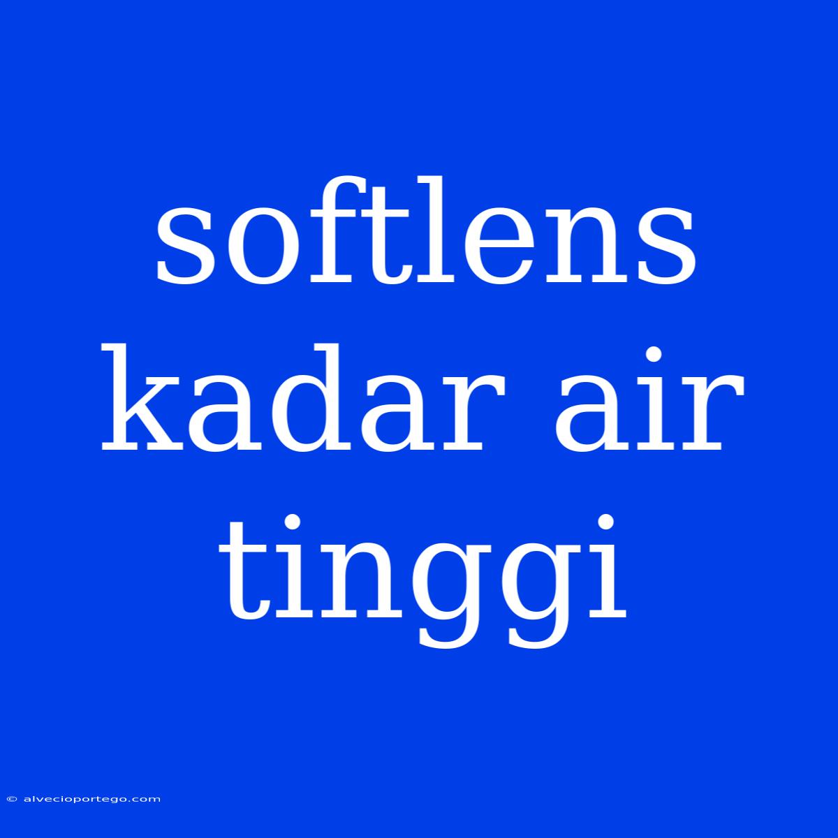 Softlens Kadar Air Tinggi