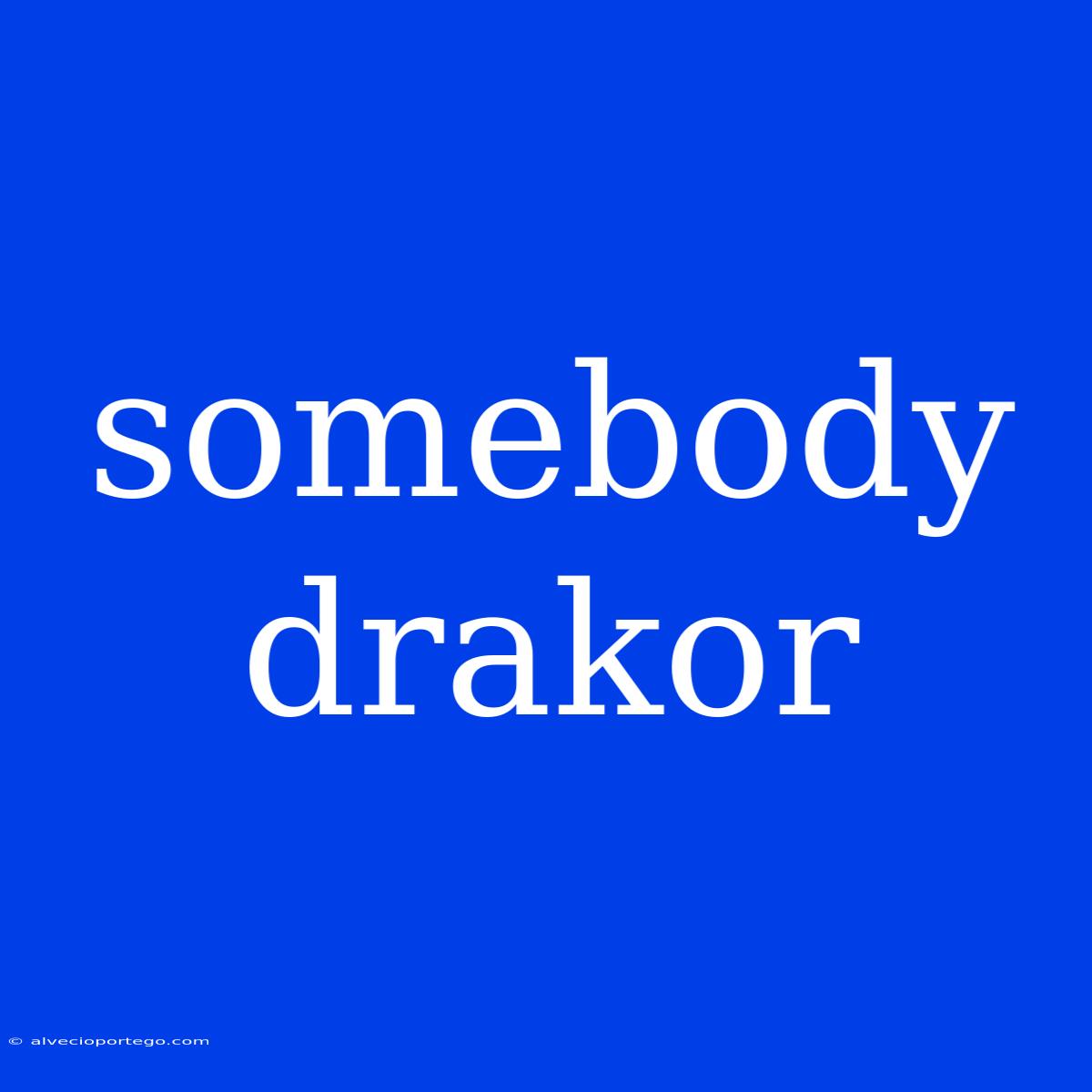 Somebody Drakor