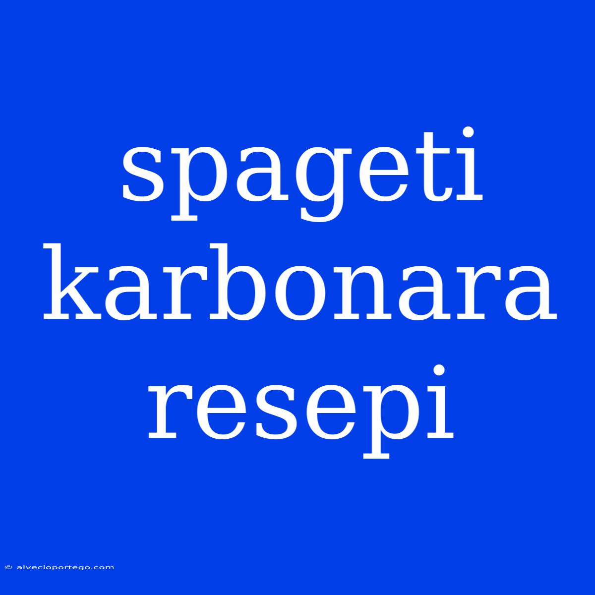 Spageti Karbonara Resepi