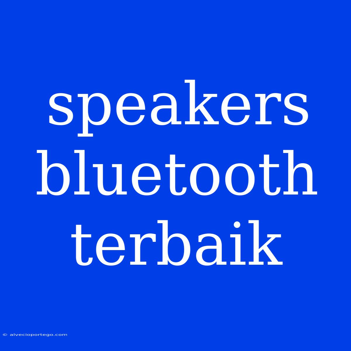 Speakers Bluetooth Terbaik