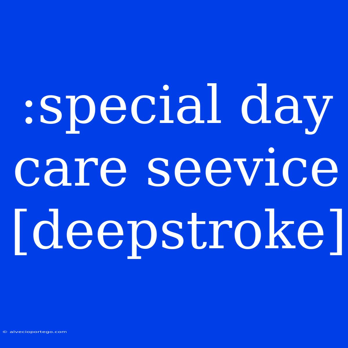 :special Day Care Seevice [deepstroke]