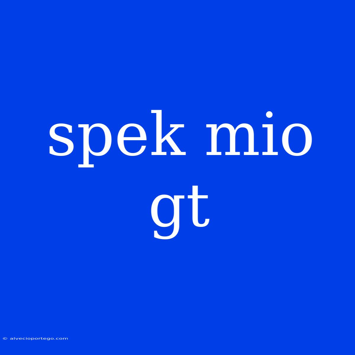 Spek Mio Gt