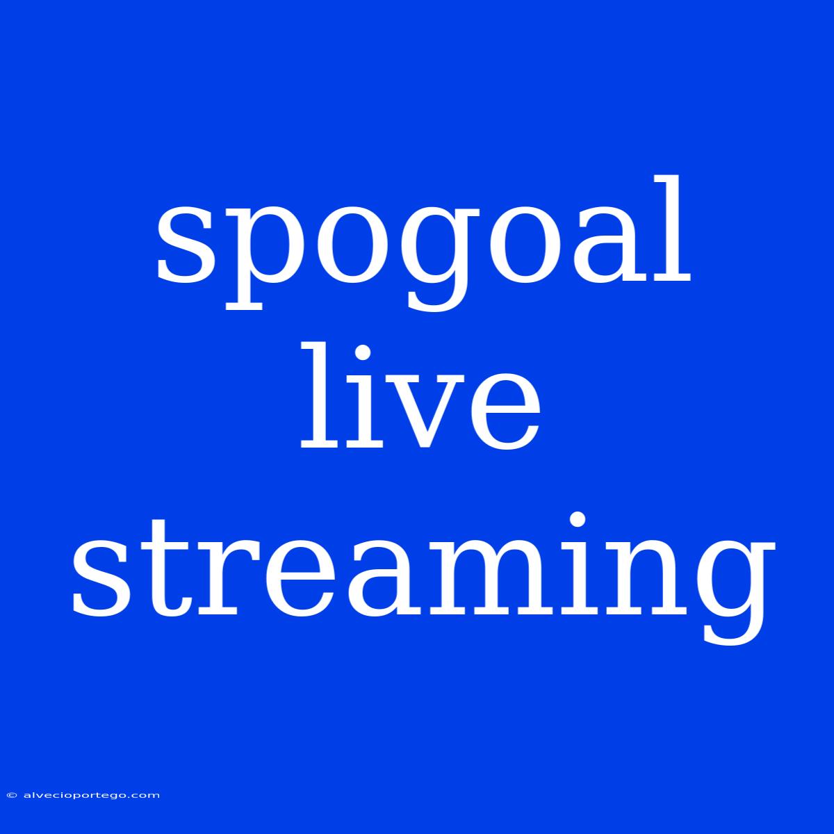 Spogoal Live Streaming