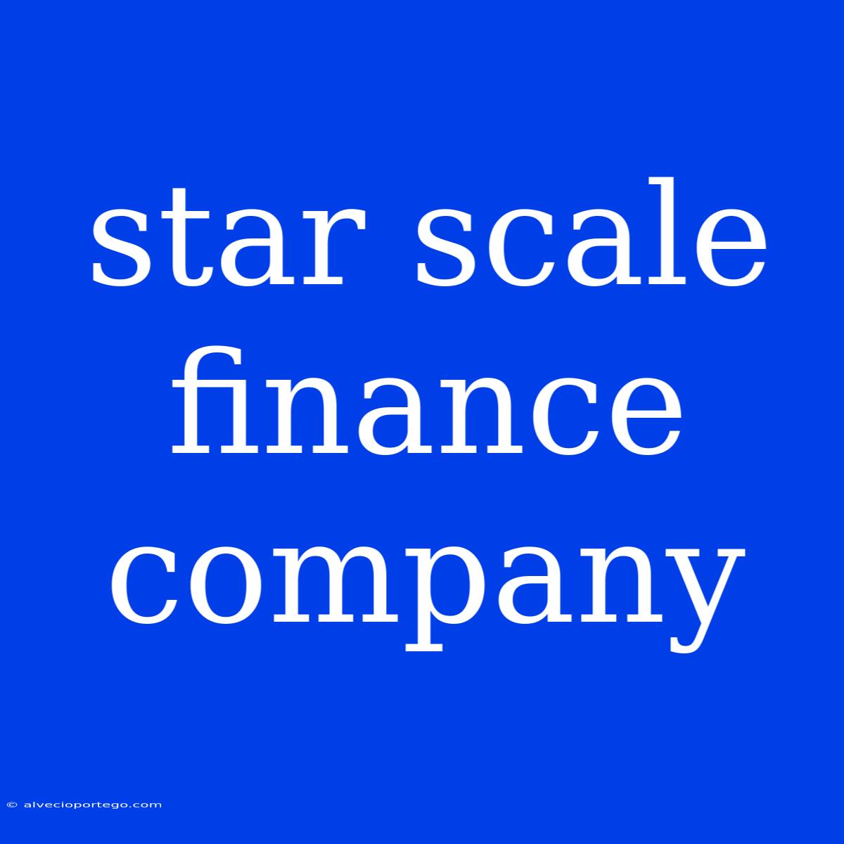 Star Scale Finance Company