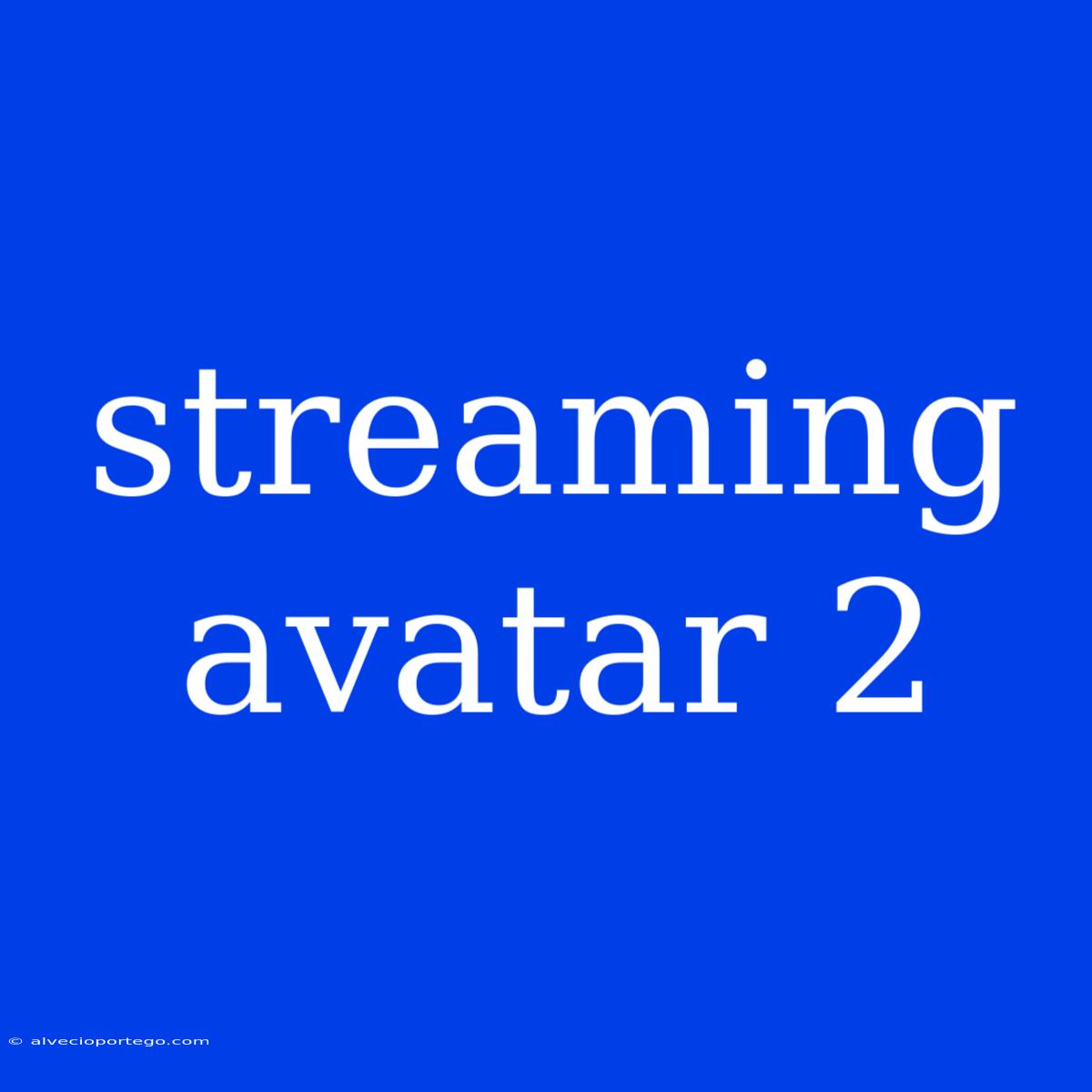 Streaming Avatar 2