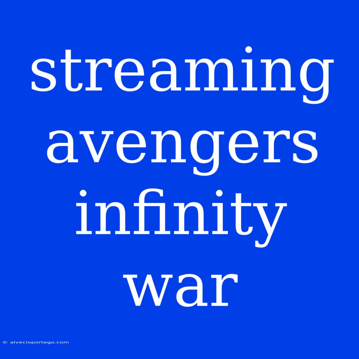 Streaming Avengers Infinity War