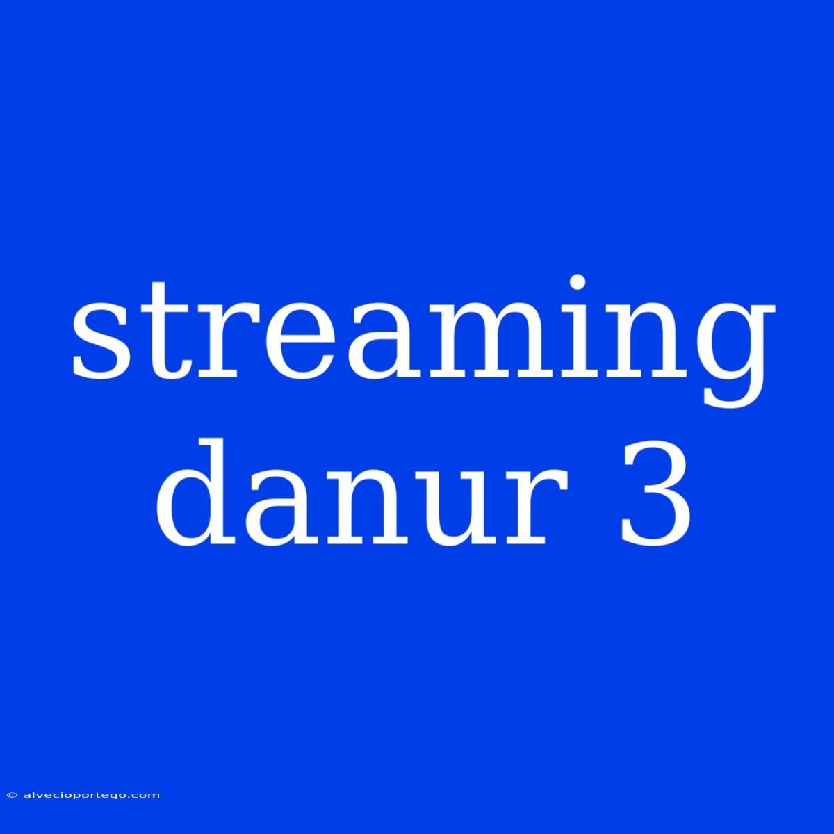 Streaming Danur 3