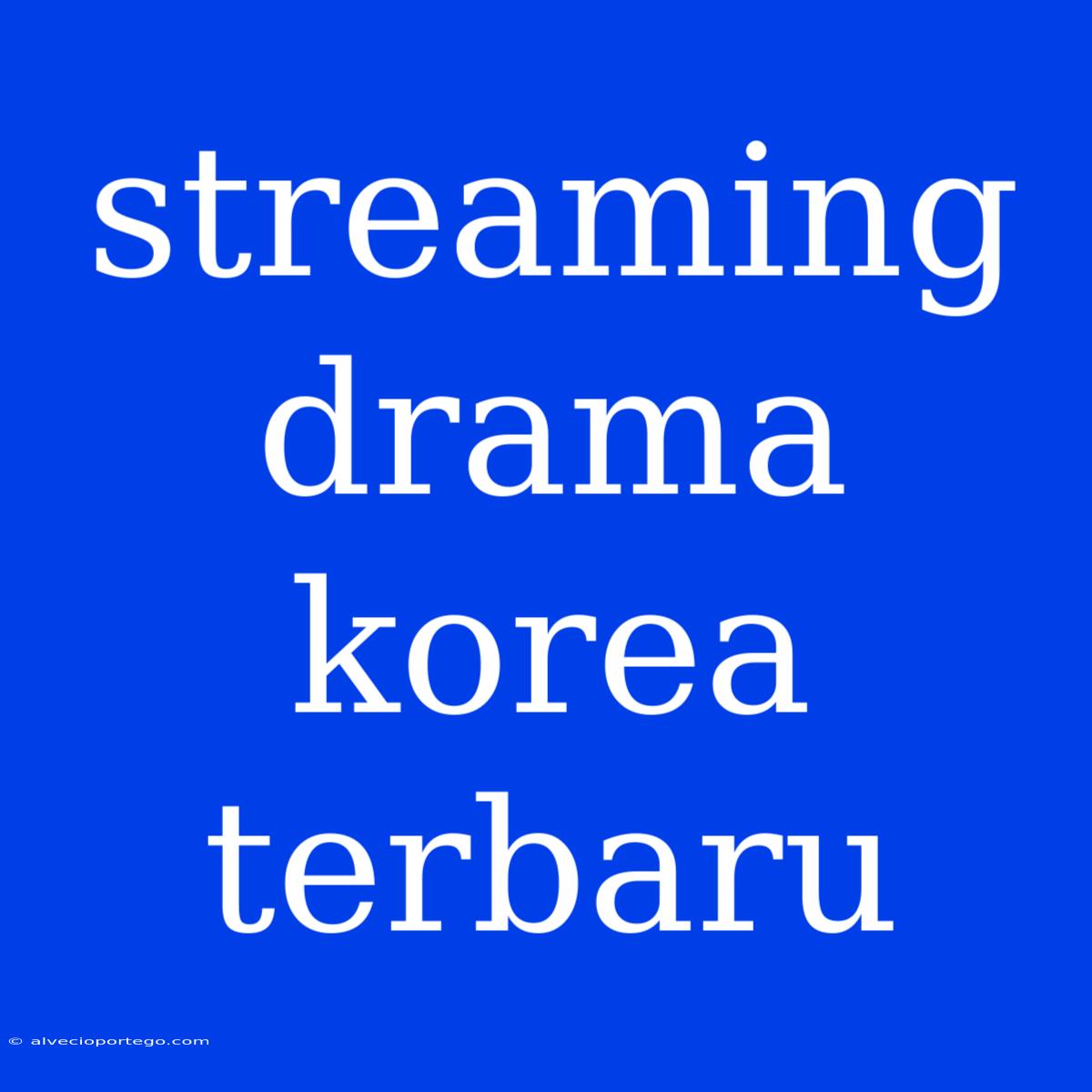 Streaming Drama Korea Terbaru