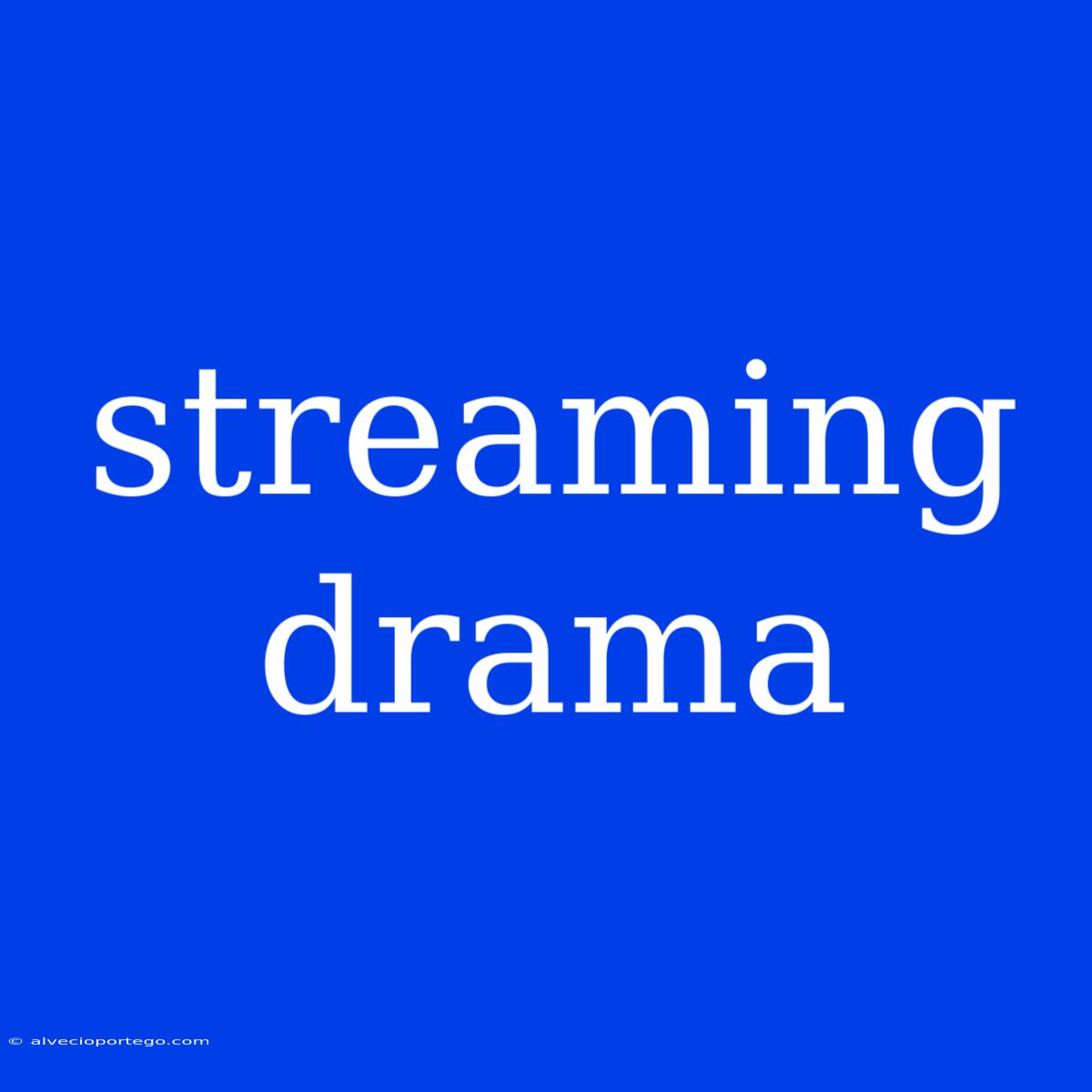 Streaming Drama