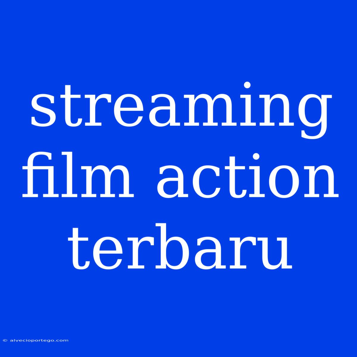 Streaming Film Action Terbaru