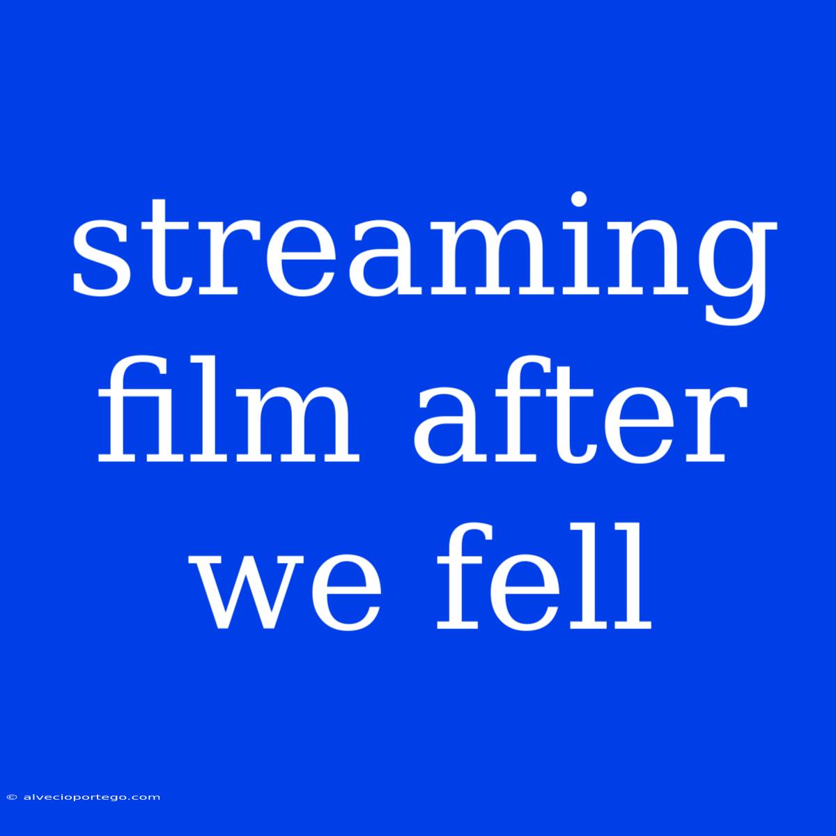 Streaming Film After We Fell