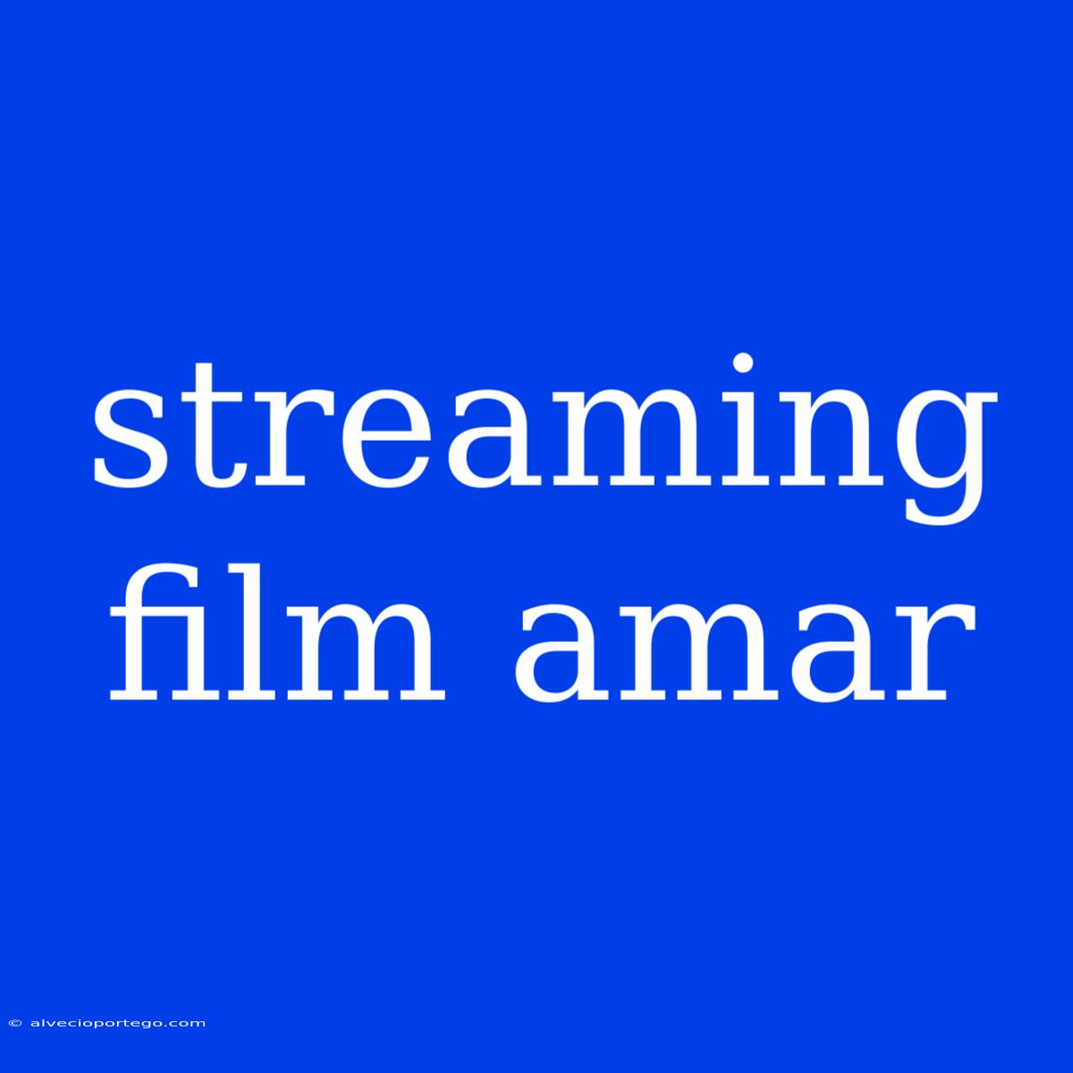 Streaming Film Amar