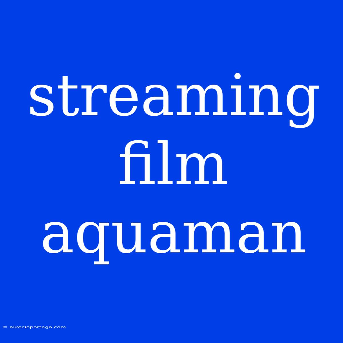 Streaming Film Aquaman