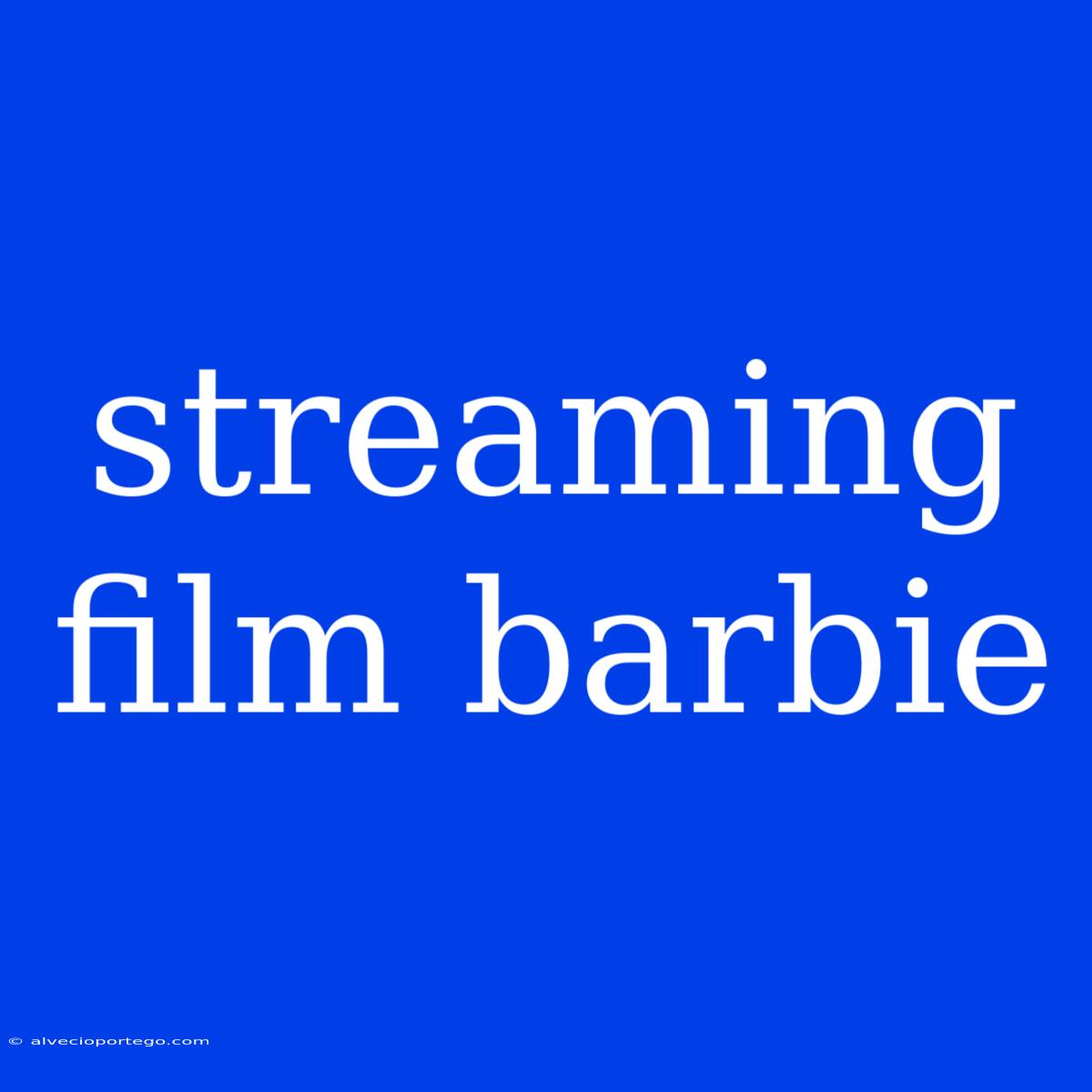 Streaming Film Barbie