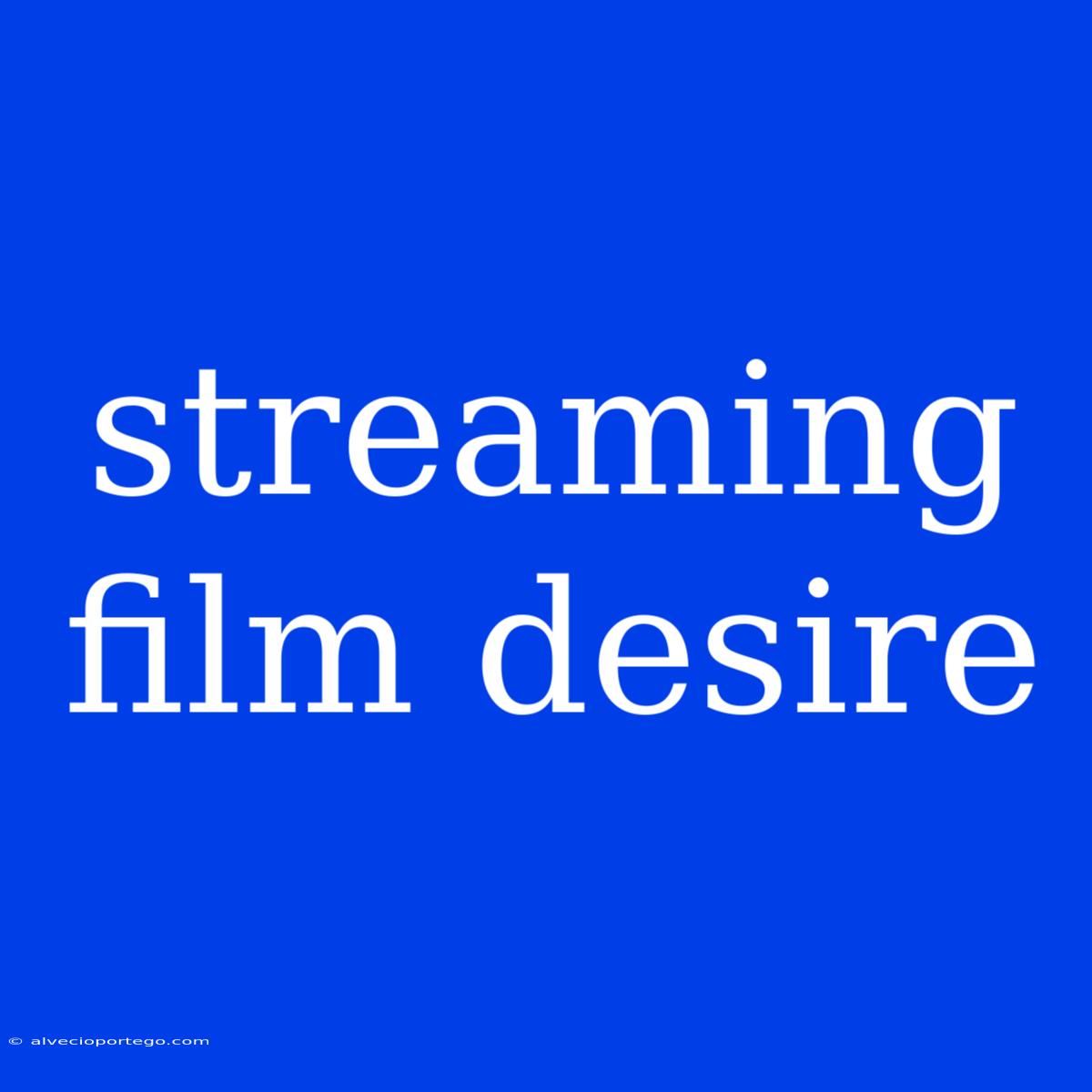 Streaming Film Desire