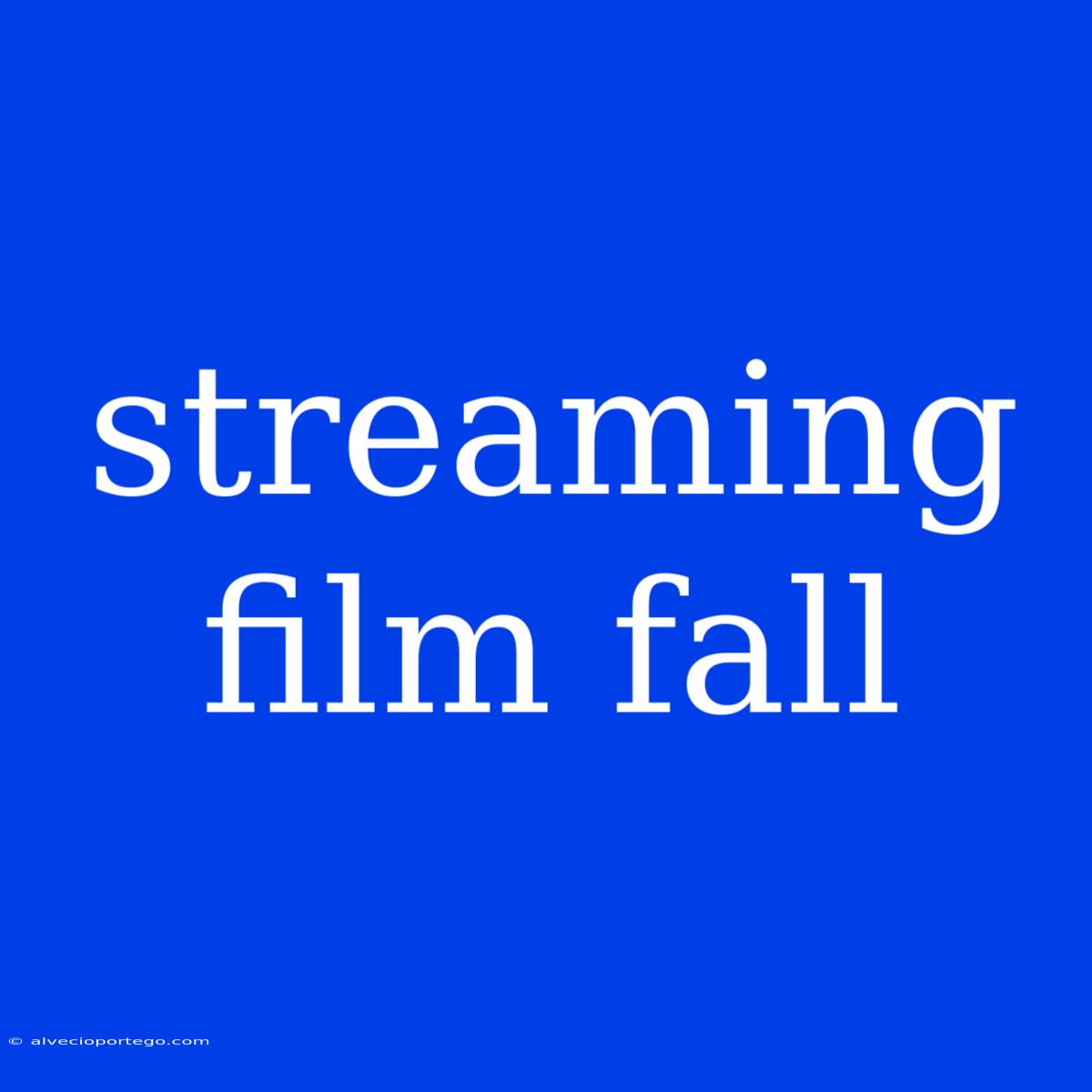 Streaming Film Fall