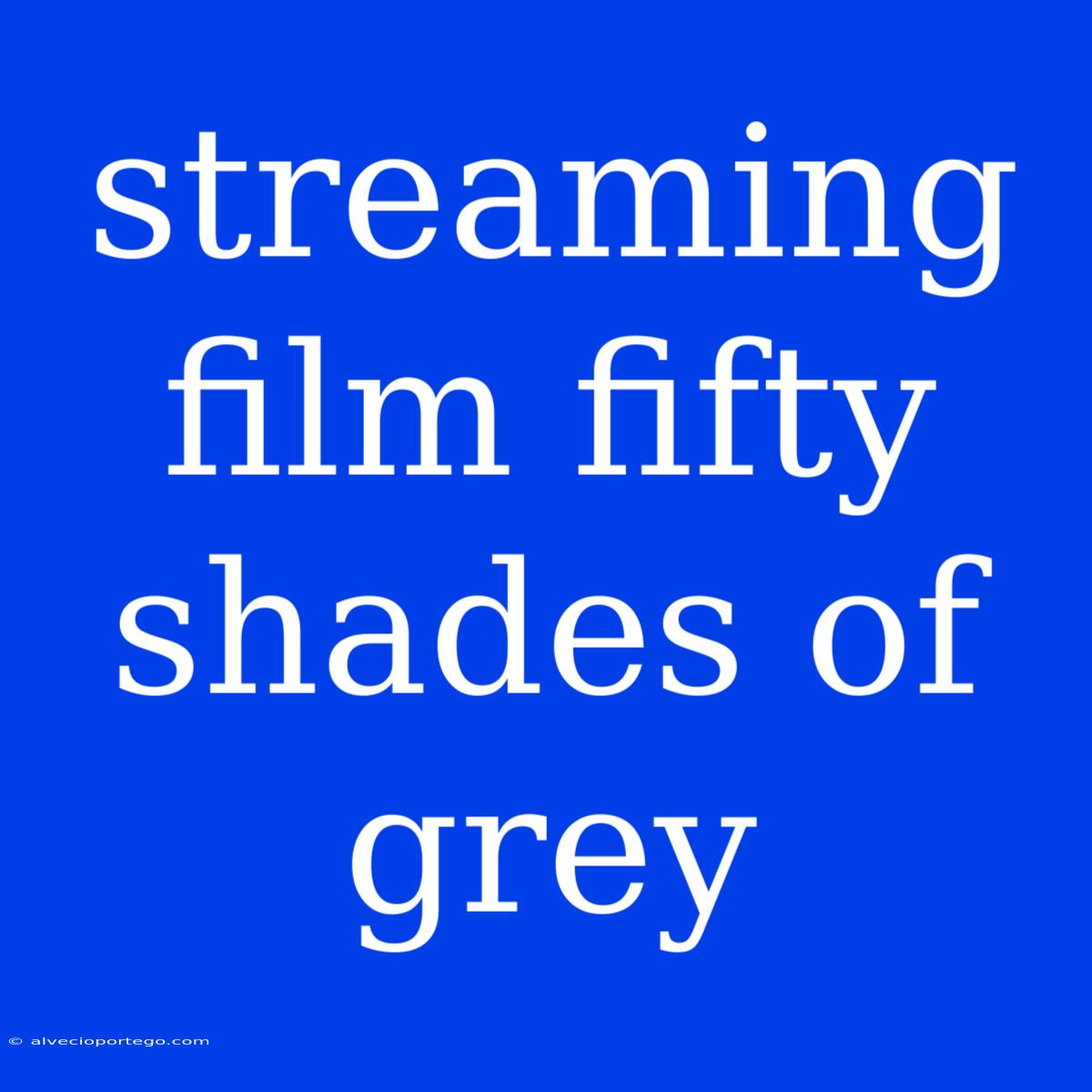 Streaming Film Fifty Shades Of Grey