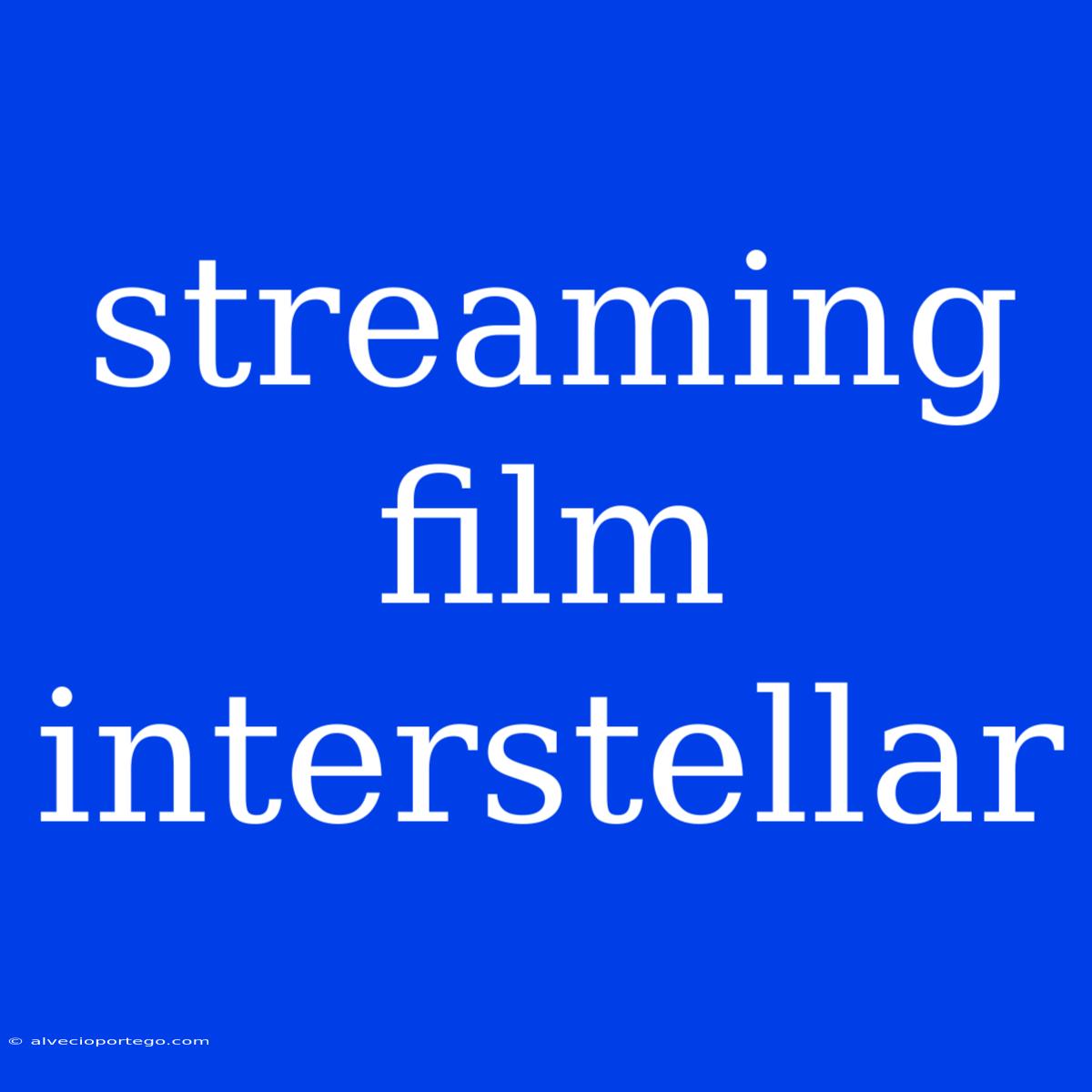 Streaming Film Interstellar