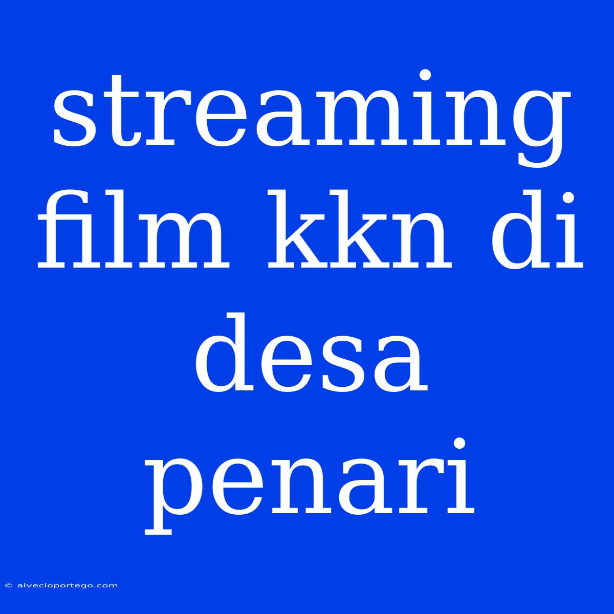 Streaming Film Kkn Di Desa Penari