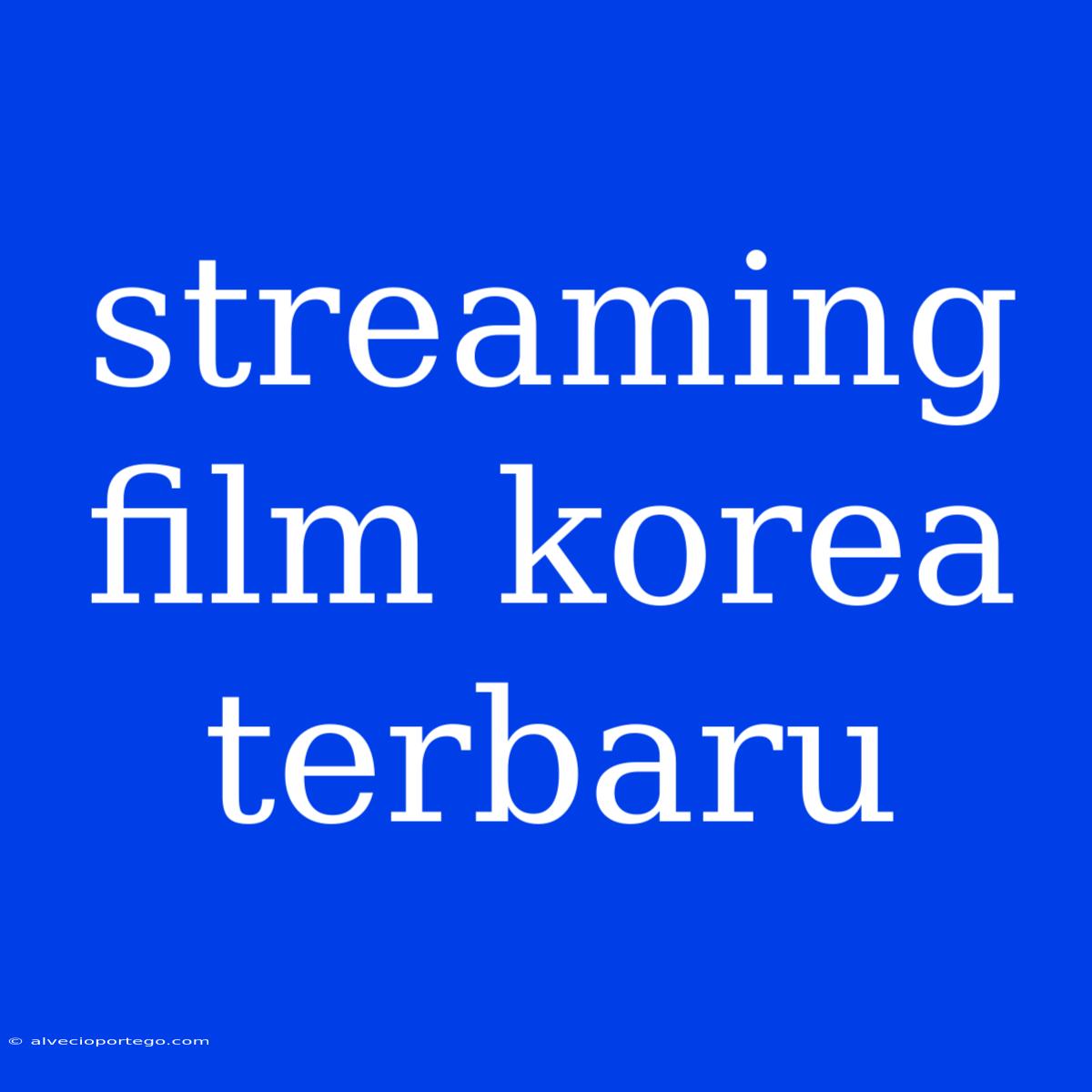 Streaming Film Korea Terbaru