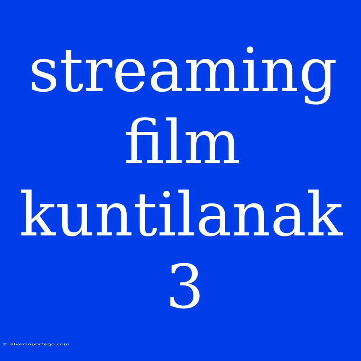 Streaming Film Kuntilanak 3