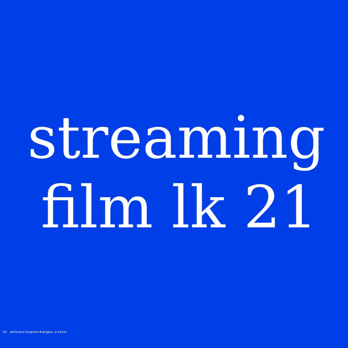 Streaming Film Lk 21